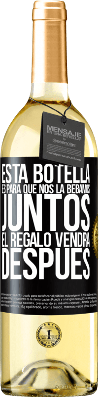 29,95 € | Vino Blanco Edición WHITE Esta botella es para que nos la bebamos juntos. El regalo vendrá después Etiqueta Negra. Etiqueta personalizable Vino joven Cosecha 2023 Verdejo