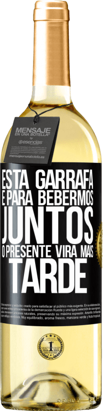 29,95 € Envio grátis | Vinho branco Edição WHITE Esta garrafa é para bebermos juntos. O presente virá mais tarde Etiqueta Preta. Etiqueta personalizável Vinho jovem Colheita 2025 Verdejo
