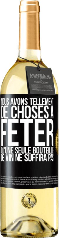 29,95 € | Vin blanc Édition WHITE Nous avons tellement de choses à fêter qu'une seule bouteille de vin ne suffira pas Étiquette Noire. Étiquette personnalisable Vin jeune Récolte 2024 Verdejo