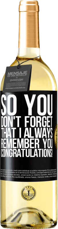29,95 € | Белое вино Издание WHITE Так что ты не забывай, что я всегда тебя помню. Поздравляем! Черная метка. Настраиваемая этикетка Молодое вино Урожай 2023 Verdejo