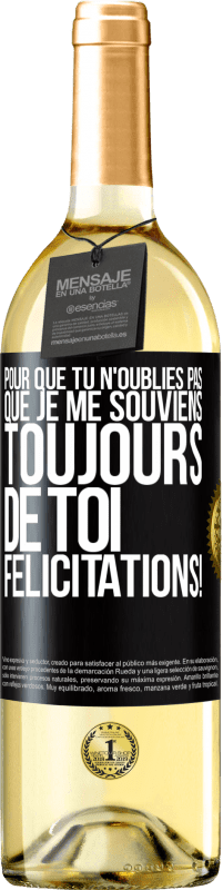 «Pour que tu n'oublies pas que je me souviens toujours de toi. Félicitations!» Édition WHITE