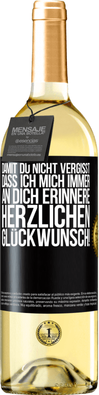 29,95 € | Weißwein WHITE Ausgabe Damit du nicht vergisst, dass ich mich immer an dich erinnere. Herzlichen Glückwunsch! Schwarzes Etikett. Anpassbares Etikett Junger Wein Ernte 2024 Verdejo