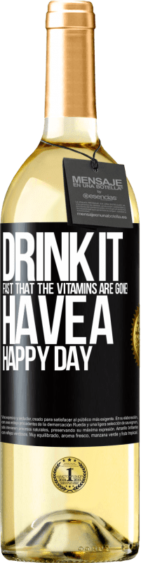 29,95 € | White Wine WHITE Edition Drink it fast that the vitamins are gone! Have a happy day Black Label. Customizable label Young wine Harvest 2024 Verdejo