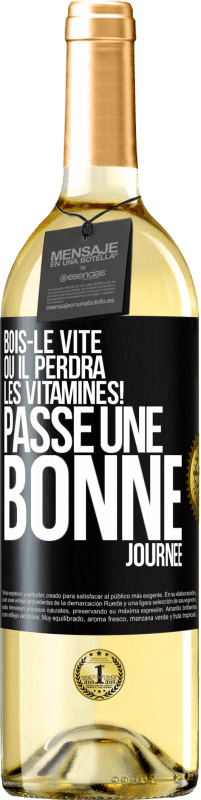 29,95 € | Vin blanc Édition WHITE Bois-le vite ou il perdra les vitamines! Passe une bonne journée Étiquette Noire. Étiquette personnalisable Vin jeune Récolte 2024 Verdejo