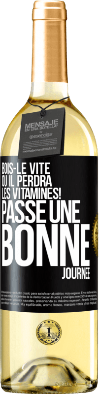 29,95 € | Vin blanc Édition WHITE Bois-le vite ou il perdra les vitamines! Passe une bonne journée Étiquette Noire. Étiquette personnalisable Vin jeune Récolte 2025 Verdejo