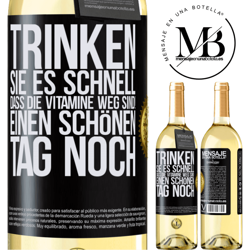 29,95 € Kostenloser Versand | Weißwein WHITE Ausgabe Trink schnell auf, sonst sind die Vitamine weg! Einen schönen Tag noch Schwarzes Etikett. Anpassbares Etikett Junger Wein Ernte 2023 Verdejo