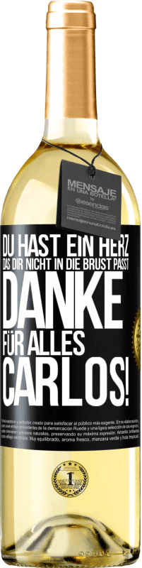 29,95 € Kostenloser Versand | Weißwein WHITE Ausgabe Du hast ein Herz, das dir nicht in die Brust passt. Danke für alles Carlos! Schwarzes Etikett. Anpassbares Etikett Junger Wein Ernte 2025 Verdejo