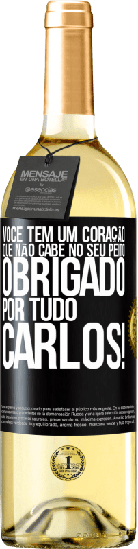 29,95 € | Vinho branco Edição WHITE Você tem um coração que não cabe no seu peito. Obrigado por tudo, Carlos! Etiqueta Preta. Etiqueta personalizável Vinho jovem Colheita 2024 Verdejo