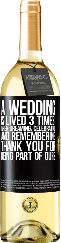 29,95 € | White Wine WHITE Edition A wedding is lived 3 times: when dreaming, celebrating and remembering. Thank you for being part of ours Black Label. Customizable label Young wine Harvest 2024 Verdejo