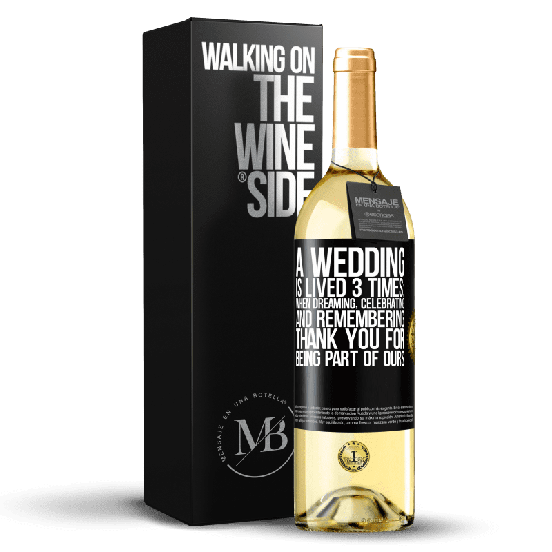 29,95 € Free Shipping | White Wine WHITE Edition A wedding is lived 3 times: when dreaming, celebrating and remembering. Thank you for being part of ours Black Label. Customizable label Young wine Harvest 2023 Verdejo