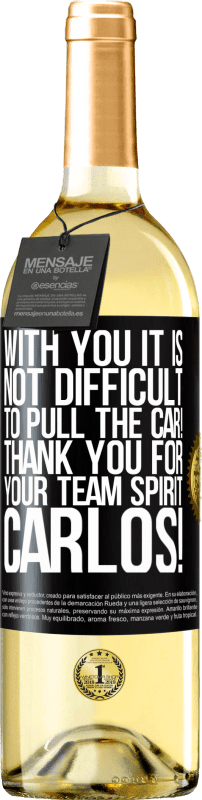 29,95 € | White Wine WHITE Edition With you it is not difficult to pull the car! Thank you for your team spirit Carlos! Black Label. Customizable label Young wine Harvest 2023 Verdejo