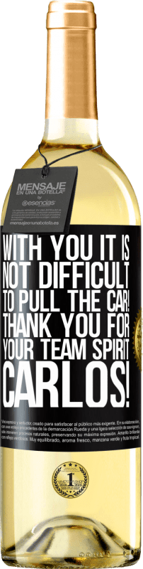 29,95 € | White Wine WHITE Edition With you it is not difficult to pull the car! Thank you for your team spirit Carlos! Black Label. Customizable label Young wine Harvest 2024 Verdejo