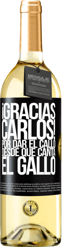 29,95 € | White Wine WHITE Edition Gracias Carlos! Por dar el callo desde que canta el gallo Black Label. Customizable label Young wine Harvest 2023 Verdejo