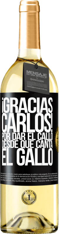 29,95 € | White Wine WHITE Edition Gracias Carlos! Por dar el callo desde que canta el gallo Black Label. Customizable label Young wine Harvest 2024 Verdejo