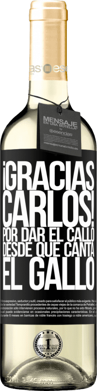 29,95 € | Vin blanc Édition WHITE Gracias Carlos! Por dar el callo desde que canta el gallo Étiquette Noire. Étiquette personnalisable Vin jeune Récolte 2024 Verdejo