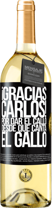 29,95 € | Vinho branco Edição WHITE Gracias Carlos! Por dar el callo desde que canta el gallo Etiqueta Preta. Etiqueta personalizável Vinho jovem Colheita 2024 Verdejo