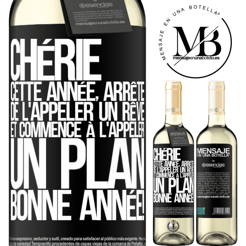 «Chérie cette année, arrête de l'appeler rêve et commence à l'appeler plan. Bonne année!» Édition WHITE