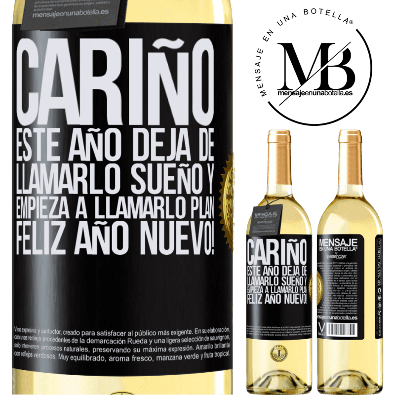 29,95 € Envío gratis | Vino Blanco Edición WHITE Cariño, este año deja de llamarlo sueño y empieza a llamarlo plan. Feliz año nuevo! Etiqueta Negra. Etiqueta personalizable Vino joven Cosecha 2023 Verdejo