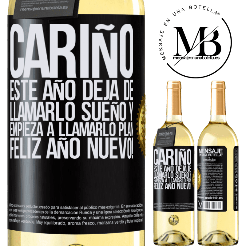 29,95 € Envío gratis | Vino Blanco Edición WHITE Cariño, este año deja de llamarlo sueño y empieza a llamarlo plan. Feliz año nuevo! Etiqueta Negra. Etiqueta personalizable Vino joven Cosecha 2025 Verdejo