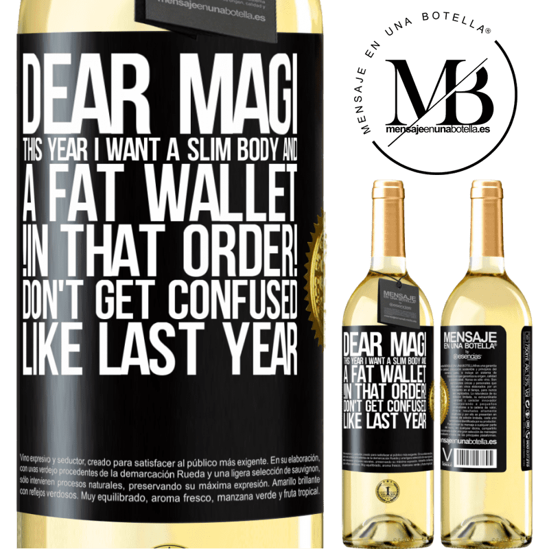 29,95 € Free Shipping | White Wine WHITE Edition Dear Magi, this year I want a slim body and a fat wallet. !In that order! Don't get confused like last year Black Label. Customizable label Young wine Harvest 2022 Verdejo