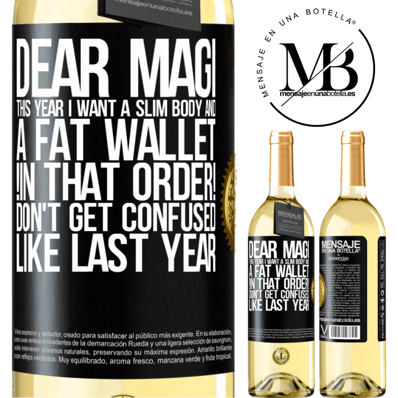 29,95 € Free Shipping | White Wine WHITE Edition Dear Magi, this year I want a slim body and a fat wallet. !In that order! Don't get confused like last year Black Label. Customizable label Young wine Harvest 2023 Verdejo