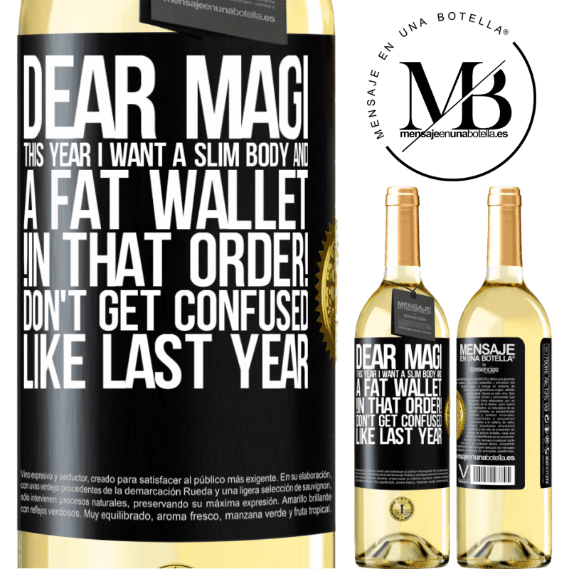 29,95 € Free Shipping | White Wine WHITE Edition Dear Magi, this year I want a slim body and a fat wallet. !In that order! Don't get confused like last year Black Label. Customizable label Young wine Harvest 2025 Verdejo