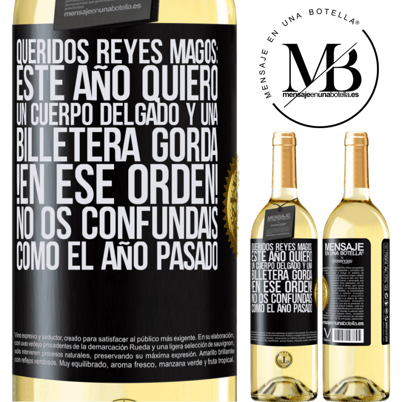 29,95 € Envío gratis | Vino Blanco Edición WHITE Queridos reyes magos: este año quiero un cuerpo delgado y una billetera gorda. !En ese orden! No os confundais como el año Etiqueta Negra. Etiqueta personalizable Vino joven Cosecha 2023 Verdejo