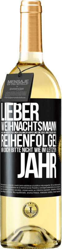 Kostenloser Versand | Weißwein WHITE Ausgabe Lieber Weihnachtsmann, dieses Jahr möchte ich einen schlanken Körper und eine dicke Brieftasche. In dieser Reihenfolge! Irr dich Schwarzes Etikett. Anpassbares Etikett Junger Wein Ernte 2023 Verdejo