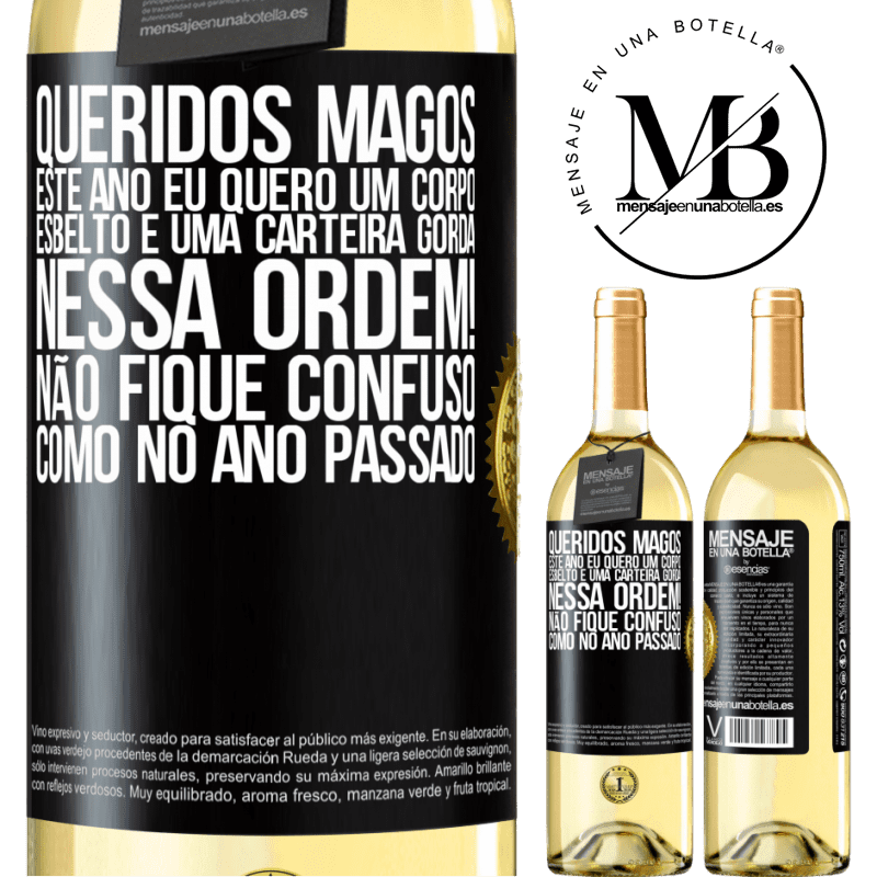 29,95 € Envio grátis | Vinho branco Edição WHITE Queridos Magos, este ano eu quero um corpo esbelto e uma carteira gorda. Nessa ordem! Não fique confuso como no ano passado Etiqueta Preta. Etiqueta personalizável Vinho jovem Colheita 2023 Verdejo