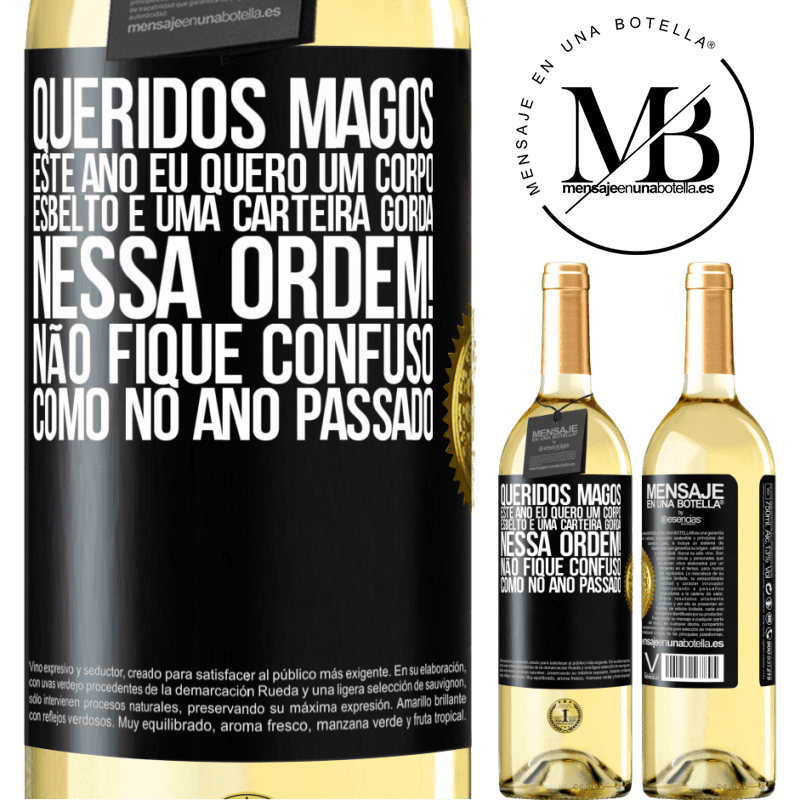 29,95 € Envio grátis | Vinho branco Edição WHITE Queridos Magos, este ano eu quero um corpo esbelto e uma carteira gorda. Nessa ordem! Não fique confuso como no ano passado Etiqueta Preta. Etiqueta personalizável Vinho jovem Colheita 2025 Verdejo