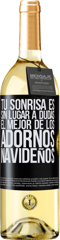 29,95 € Envío gratis | Vino Blanco Edición WHITE Tu sonrisa es, sin lugar a dudas, el mejor de los adornos navideños Etiqueta Negra. Etiqueta personalizable Vino joven Cosecha 2025 Verdejo