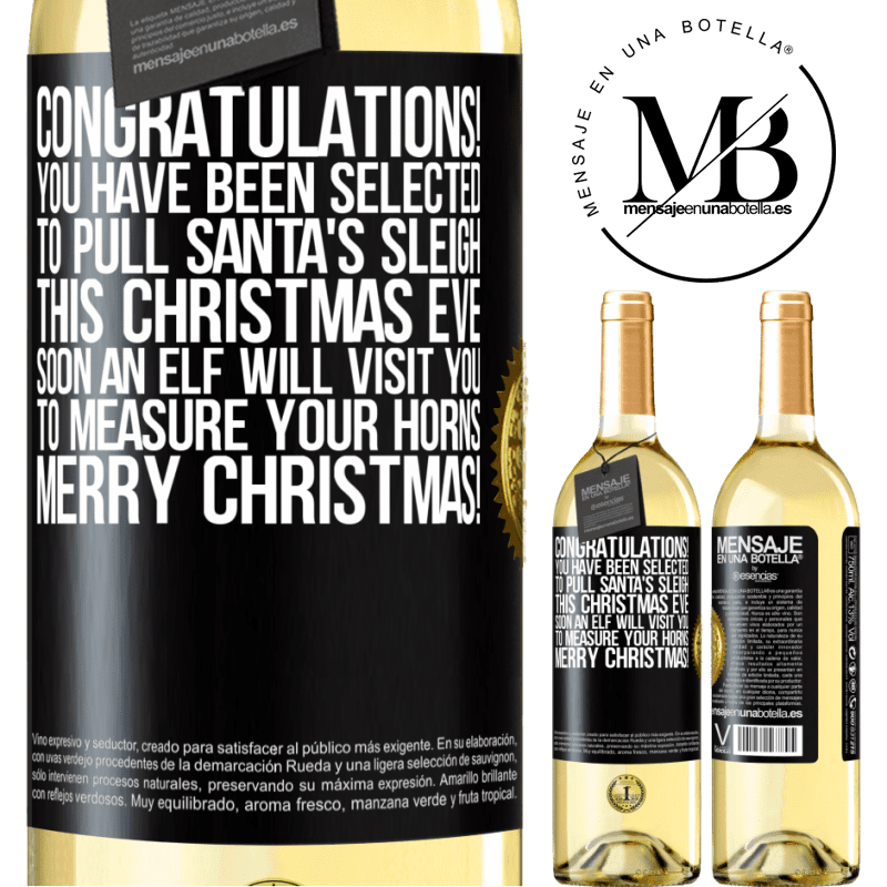 29,95 € Free Shipping | White Wine WHITE Edition Congratulations! You have been selected to pull Santa's sleigh this Christmas Eve. Soon an elf will visit you to measure Black Label. Customizable label Young wine Harvest 2023 Verdejo