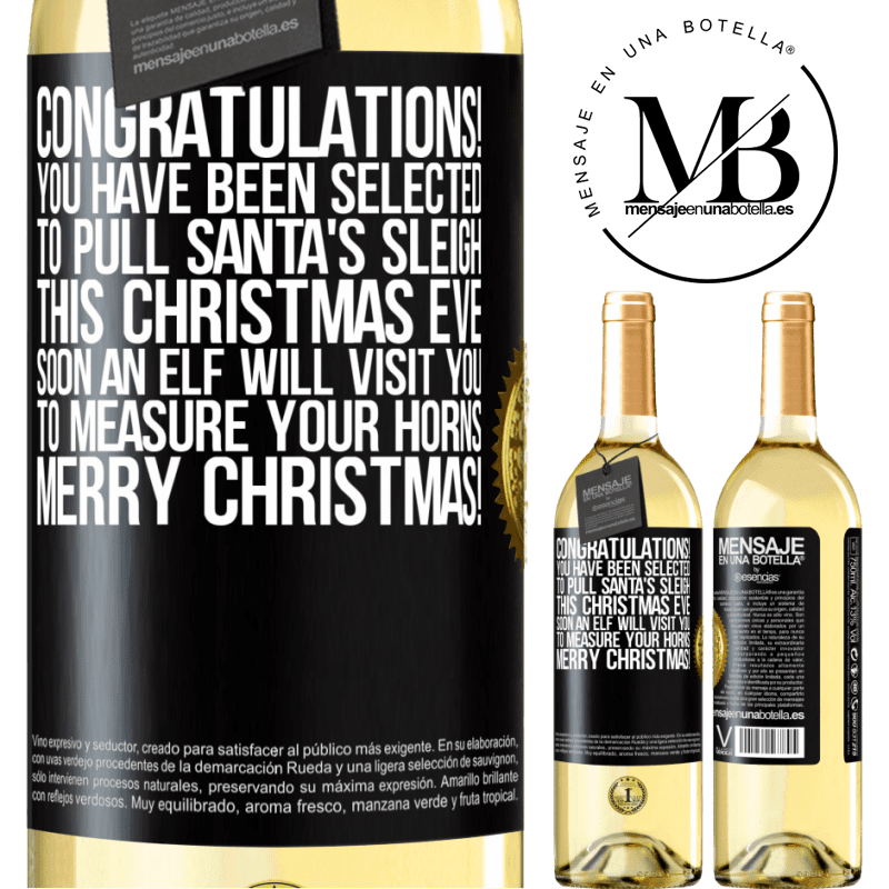 29,95 € Free Shipping | White Wine WHITE Edition Congratulations! You have been selected to pull Santa's sleigh this Christmas Eve. Soon an elf will visit you to measure Black Label. Customizable label Young wine Harvest 2025 Verdejo