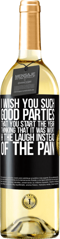 29,95 € | White Wine WHITE Edition I wish you such good parties, that you start the year thinking that it was worth the laugh instead of the pain Black Label. Customizable label Young wine Harvest 2023 Verdejo