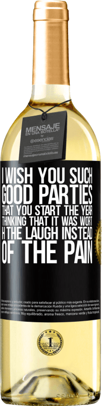 29,95 € | White Wine WHITE Edition I wish you such good parties, that you start the year thinking that it was worth the laugh instead of the pain Black Label. Customizable label Young wine Harvest 2025 Verdejo