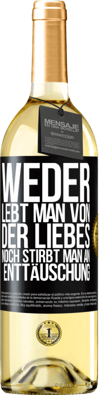 29,95 € Kostenloser Versand | Weißwein WHITE Ausgabe Weder lebt man von der Liebes noch stirbt man an Enttäuschung Schwarzes Etikett. Anpassbares Etikett Junger Wein Ernte 2023 Verdejo
