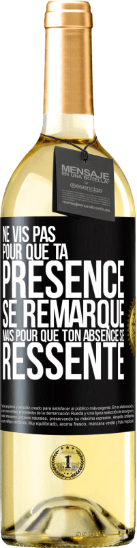 29,95 € | Vin blanc Édition WHITE Ne vis pas pour que ta présence se remarque, mais pour que ton absence se ressente Étiquette Noire. Étiquette personnalisable Vin jeune Récolte 2024 Verdejo