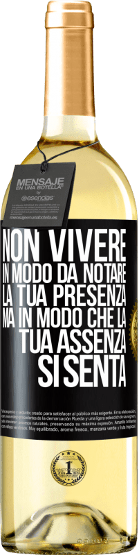 29,95 € Spedizione Gratuita | Vino bianco Edizione WHITE Non vivere in modo da notare la tua presenza, ma in modo che la tua assenza si senta Etichetta Nera. Etichetta personalizzabile Vino giovane Raccogliere 2025 Verdejo
