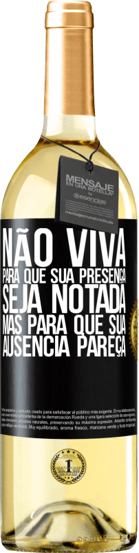 29,95 € | Vinho branco Edição WHITE Não viva para que sua presença seja notada, mas para que sua ausência pareça Etiqueta Preta. Etiqueta personalizável Vinho jovem Colheita 2024 Verdejo