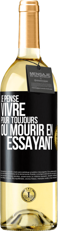 29,95 € | Vin blanc Édition WHITE Je pense vivre pour toujours ou mourir en essayant Étiquette Noire. Étiquette personnalisable Vin jeune Récolte 2024 Verdejo