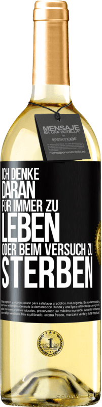 29,95 € | Weißwein WHITE Ausgabe Ich denke daran, für immer zu leben oder beim Versuch zu sterben Schwarzes Etikett. Anpassbares Etikett Junger Wein Ernte 2024 Verdejo