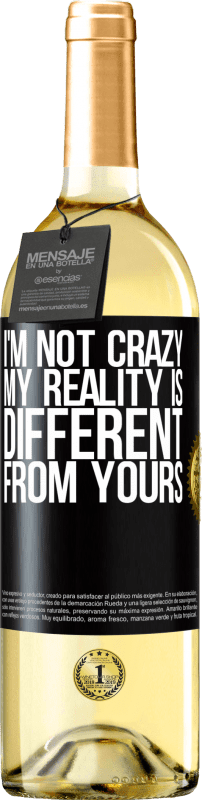 29,95 € Free Shipping | White Wine WHITE Edition I'm not crazy, my reality is different from yours Black Label. Customizable label Young wine Harvest 2025 Verdejo