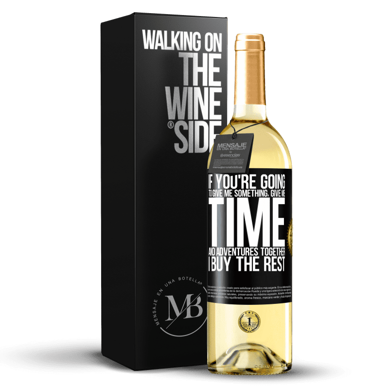 29,95 € Free Shipping | White Wine WHITE Edition If you're going to give me something, give me time and adventures together. I buy the rest Black Label. Customizable label Young wine Harvest 2023 Verdejo