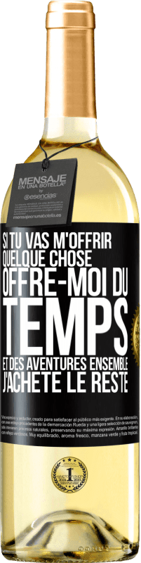 29,95 € Envoi gratuit | Vin blanc Édition WHITE Si tu vas m'offrir quelque chose, offre-moi du temps et des aventures ensemble. J'achète le reste Étiquette Noire. Étiquette personnalisable Vin jeune Récolte 2025 Verdejo