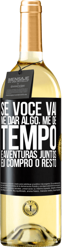 29,95 € | Vinho branco Edição WHITE Se você vai me dar algo, me dê tempo e aventuras juntos. Eu compro o resto Etiqueta Preta. Etiqueta personalizável Vinho jovem Colheita 2024 Verdejo