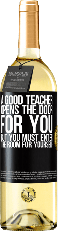 29,95 € Бесплатная доставка | Белое вино Издание WHITE Хороший учитель открывает для вас дверь, но вы должны войти в комнату для себя Черная метка. Настраиваемая этикетка Молодое вино Урожай 2023 Verdejo