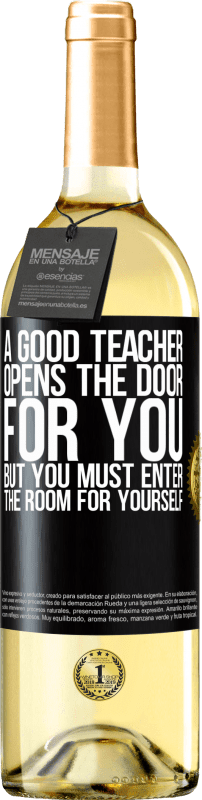 29,95 € | White Wine WHITE Edition A good teacher opens the door for you, but you must enter the room for yourself Black Label. Customizable label Young wine Harvest 2024 Verdejo