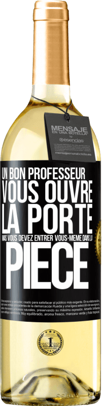 «Un bon professeur vous ouvre la porte mais vous devez entrer vous-même dans la pièce» Édition WHITE