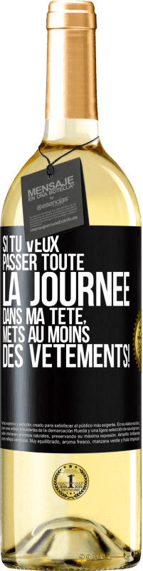 29,95 € Envoi gratuit | Vin blanc Édition WHITE Si tu veux passer toute la journée dans ma tête, mets au moins des vêtements! Étiquette Noire. Étiquette personnalisable Vin jeune Récolte 2024 Verdejo