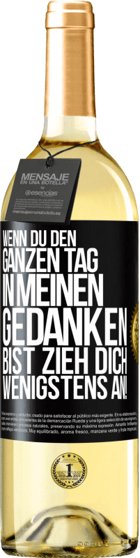 29,95 € | Weißwein WHITE Ausgabe Wenn du den ganzen Tag in meinen Gedanken bist, zieh dich wenigstens an! Schwarzes Etikett. Anpassbares Etikett Junger Wein Ernte 2024 Verdejo